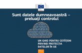 Sunt datele dumneavoastră – preluați controlul pdf pt site/RGPD... · UN GHID PENTRU CETĂȚENI PRIVIND PROTECȚIA DATELOR ÎN UE. PROTEJAREA DATELOR DUMNEAVOASTRĂ ÎN CADRUL