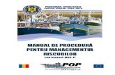 PENTRU MANAGEMENTUL RISCURILORmadr.ro/.../M03-17-managementul-riscului.pdfMinisterul Agriculturii, şi Dezvoltării Rurale DGP-AMPOP POP 2007 - 2013 Manual de procedură pentru managementul