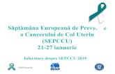 Săptămâna Europeanăinsp.gov.ro/sites/cnepss/wp-content/uploads/2019/...Tratamentul leziunilor precanceroase și al cancerului în stadii incipiente permite vindecarea și recuperarea