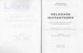 Relaxare instantanee - Libris.ro · 2017. 7. 5. · Rezutnat ' Planul de relaxare in gapte zile r.+ Rutina exercigiilor pentru relaxarea matinali.gi de seari ' Relaxarea pirgilor