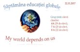 6A (29 de elevi), - alicuza.falticeni.ro word depends on us.pdf · -explicarea de cătrefiecare copil a titlului activității”Myworld depends on us!”si a ceea ce reprezintă„lumeamea”pentru