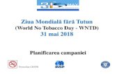 Ziua Mondială fără Tutun (World No Tobacco Day - WNTD) 31 ...insp.gov.ro/sites/cnepss/wp-content/uploads/2018/... · ONG-urile de profil sănătate Mass- media centrale şi locale