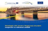 StrategiaUEpentruRegiuneaDunării cooperarecuadevăratvizibilă · Republica Moldova, Muntenegru, Serbia şi Ucraina) şi 115 milioane delocuitori. Strategia acoperă 4 domenii tema