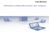 Ghidul utilizatorului de re ţea - download.brother.com · 2 Modificarea setărilor de re ... Administrarea bazată pe web.....7 BRAdmin Professional 3 (Windows® ...