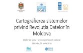 Cartografierea sistemelor privind Revoluția Datelor în Moldova · Cartografierea sistemelor privind Revoluția Datelor în Moldova Atelier de lucru – prezentare Raport național