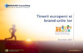 Tinerii europeni si brand-urile lor · 2011. 3. 7. · Realizarea unui profil al tinerilor europeni (cu varste intre 18 si 25 de ani) din perspectiva: viselor si dorintelor, a temerilor