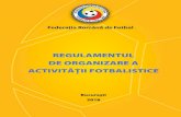 Federația Română de Fotbal - REGULAMENTUL DE ORGANIZARE A · 2018. 12. 17. · P | 6. și r) şi următoarele documente: a) actul de dispoziţie prin care au fost înfiinţate
