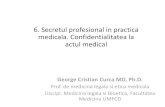 6. Secretul profesional in practica medicala. Confidentialitatea la … 6.pdf · 2020. 3. 17. · • Aplicati “testul adevarului pentru o justa confidentialitate” ... inclusiv