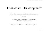 Face Keys® · 2020. 2. 10. · Copierea sau reproducerea în parte sau în totalitate a lucrării de faţă fără acordul reprezentanţilor Face Keys® sunt interzise. Face Keys®
