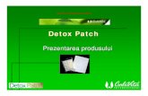 Detox Patch - detoxifiant si imuno-stimulator - www. Terapii … · 2015. 1. 14. · Detox Patch. Ce este acest produs? Detox Patch este un plasture pentru aplicare corporală care