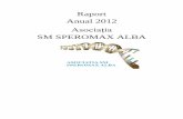 Asociaţia - SM SPEROMAX ALBAsmalba.ro/wp-content/uploads/2017/08/Raport-de-Activitate-2012.pdf5 ani căt o viaţă cred că astă ar trebui să fie mott-ul anul 2012. Aşa cum spunea