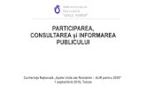 PARTICIPAREA, CONSULTAREA și INFORMAREA PUBLICULUI · mecanismul de acces la informaţiilede interes public privind gospodărireaapelor Ordinul nr. 1044/2005 pentru aprobarea Procedurii