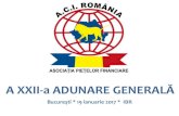 A XXII-a ADUNARE GENERALĂ - ACI RomaniaPlatinum 2 CU SPRIJINUL. AG 22 •Prezentare Bruno Langfritz, Chairman ACIFMA & European president •Raportul Consiliului Director –Numeroase