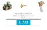 Agricultura viitorului - INACO · Agricultura viitorului Întâlnire cu Clubul Fermierilor Români. Coordonator: Andreea Paul, c. ... • Pe lângă energiile alternative, se dezvoltă