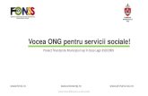Vocea ONG pentru servicii sociale!fonss.ro/wp-content/uploads/2016/09/Prezentare-FONSS-3.pdfÎNTĂRIREA CAPACITĂȚII ONG-urilor DE ATRAGERE DE FONDURI 25 de reprezentanți ai ONG-urilor