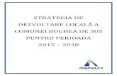 primariabugheadesus.ro · 1 Strategia de dezvoltare locală a comunei Bughea de Sus pentru perioada 2015 – 2020 STRATEGIA DE DEZVOLTARE LOCALĂ A COMUNEI BUGHEA DE SUS PENTRU PERIOADA