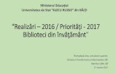 “Realizări – 2016 / Priorități - 2017 Biblioteci din ... · “Realizări –2016 / Priorități- 2017 Biblioteci din învăţământ” Plamadeala Ana, consultant superior,