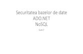 Securitatea bazelor de date ADO.NET NoSQLdianat/BD_postuniv/curs/Curs7.pdf · Securitatea bazelor de date. Obiective •Secretizare : •Informaţiilenu trebuie săfie disponibile