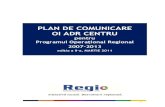 PLAN DE COMUNICARE OI ADR CENTRU a II a_ADR Centru … · Comunicare regional privind Programul Operaţional Regional 2007- 2013 - Regio, este Agenţia pentru Dezvoltare Regională