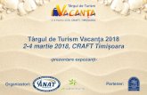 Târgul de Turism Vacanța 2018 2-4 martie 2018, CRAFT Timișoara38sw9f57j473v2spn1v5w3m9.wpengine.netdna-cdn.com/wp-content… · Peste 30 de participanți cu oferte și produse,