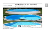 Instrucțiuni de montaj Română și utilizare · • sau borduri la piscină respectiv la piesele acceAduceţi în apropierea piscinei mijloace de salvare (tije, colaci de salvare,
