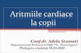 Aritmiile cardiace la copii - USMF la... · Aritmiile cardiace la copii Conf.dr. Adela Stamati Departamentul Pediatrie USMF “N. Testemi ţanu” Prelegere studenţi 18.03.2020.