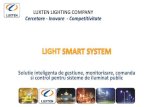 Solutie inteligenta de gestiune, monitorizare, comanda si ... · Solutie inteligenta de gestiune, monitorizare, comanda si control pentru sisteme de iluminat public. Light Smart System
