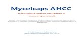 AHCC CS-RO - Revizuit.docx Mycelcaps - AHCC...Deşi majoritatea produselor din ciuperci sunt considerate utile în lupta cu bolile şi sunt produse din părţile comestibile din sporocarp,
