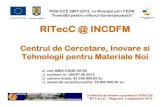 RITecC @ INCDFMritecc.infim.ro/files/speech140905.pdfConferinta de lansare a proiectului POS-CCE “ R I T e c C ”, Magurele, 5 septembrie 2014 cod SMIS-CSNR 49185 contract nr. 654/07.08.2014
