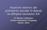 Aspecte istorice ale psihiatriei sociale în Banatdemo.imageright.ro/lazarescu/user_files/204/2013...3. Asigurarea asistenţei medicale bolnavilor şi defectivilor psihici ambulatorii