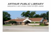 ARTHUR PUBLIC LIBRARY · 2011. 5. 13. · BIBLIOTECA PUBLICĂ ARTHUR • bugetul bibliotecii este de 21000 $/an. • personalul bibliotecii este alcătuit din 2 bibliotecari cu normă