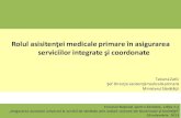 Rolul asisitenţei medicale primare în asigurarea serviciilor … in _integrare si coordonare... · Rolul asisitenţei medicale primare în asigurarea serviciilor integrate şi coordonate