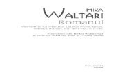Romanul - Mika Waltari - Mika Waltari.pdf · În privinta asta avea dreptate, Silanus era consi- derat atât de prost, încât nimeni nu-l putea urî. Dar, fireste, trufia lui prosteascä