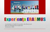 Experienţa ERASMUS•Rezultate profesionale 50% media aritmetică simplă între mediile anuale ponderate cu puncte de credit pentru anul I licență: media semestrul I din anul universitar