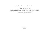 Despre marea strategie - John Lewis Gaddis marea...Avutia natiunilor a lui Adam Smith, primul volum din Istoria declinului i a prãbll irii Imperiului Roman de Edward Gibbon si, cel