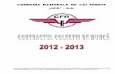 COMPANIA NAȚIONALĂ DE CĂI FERATE „CFR’’ – S.A. · Contractul colectiv de muncă la nivelul Companiei Naționale de Căi Ferate „CFR”-S.A. pe perioada 2012-2013 6 C