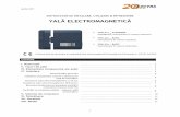 INSTRUCłIUNI DE INSTALARE, UTILIZARE ŞI ÎNTREłINERE YALĂ … · 2020. 6. 11. · compatibilitate electromagnetică specificate de Directivele 2006/95/CE şi 2004/104/CE (poartă