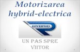 Motorizarea hybrid-electrica motorizare hibrid.pdf · Sisteme hibride in serie • Motorul cu ardere internă antrenează un generator, iar un motor electric foloseşte curentul electric