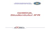 GHIDUL Studentului IFR · 2017. 4. 26. · GHIDUL Studentului IFR . 2 ... proces de învăţare într-un program propriu studentului de studiu individual (SI), care înlocuieşte