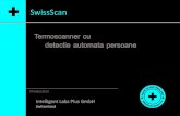 SwissScan - Intelligent Labs · Detece automata cu soware dedicat Camera HD Sistem de sonorizare pentru averzare Display 10" Wiﬁ integrat Acumulatori Li-Ion autonomie pana la 4