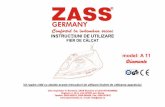 model: A 11 Diamante - ZASS Romania...Acest fier de călcat înglobează un sistem de călcare fără picuri de apă, prevenindu-se astfel picurarea pe haine. Călcarea Călcarea hainelor