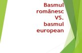 BASMUL ROMANESC VS. BASMUL EUROPEAN...Basmele românești Basmele româneștiau intrat în atenția scriitorilor relativ târziu, în epoca marilor clasici și a Junimii. Activi în
