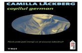 Camilla Lackberg - Carti gratis · 2019. 7. 2. · Camilla Lackberg Copilul german Traducere din suedeză de Simona Ţenţea A TRei . Lui Wille şi Meja. Capitolul 1 In neclintirea
