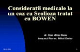 Consideratii medicale la un caz cu Scolioza tratat cu BOWEN caz...scolioza compensatorie lombara sinistro-concava L2-L4 (de pâna la -7 grade înclinare lateralã dreaptã). Deasemenea