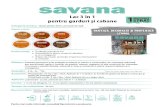 savana Lac 3 in 1 · 2020. 4. 28. · Gamă culori: Protecţie împotriva UV Rezistenţă la atacul ciupercii albastre şi a mucegaiului Adaos de ceară: protecţie împotriva intemperiilor