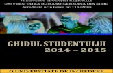 GHIDUL STUDENTULUI · 2014. 10. 14. · 4 Capitolul 1 Prezentare generală Scurt istoric Structura academică Structura administrativă Structura anului universitar 2014 – 2015
