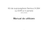 Kit de supraveghere Serioux H.264 cu DVR si 4 camere · 2015. 12. 11. · cu DVR si 4 camere SRX-DVR4C Manual de utilizare . 2 ... video si nu este niciun utilizator conectat, puteti