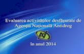 Evaluarea activităţilor desfăşurate de Agenţia Naţională Antidrog · 2019. 9. 26. · Strategia Naţională Antidrog 2013 - 2020 prevede 5 obiective generale: I. Reducerea