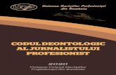 CODUL DEONTOLOGIC AL JURNALISTULUI PROFESIONISTuzp.org.ro/Codul deontologic 2020.pdf · 2020. 10. 18. · 4 5 Azi, mai mult ca ieri, jurnalismul este o omniprofesie, un spațiu dens,