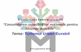 Conferinţa Internaţională “Consolidarea capacităţilor ... · I. Noţiunea de turismul urban II. Turismul urban în Strategia de dezvoltare a turismului TURISM 2020 III. Efectele